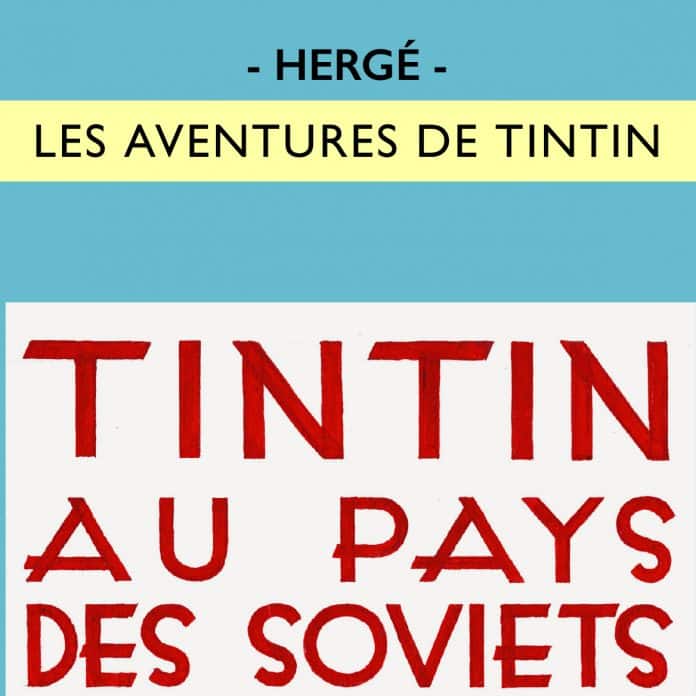 Sortie de l'album colorisé du mythique Tintin au pays des Soviets