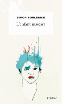 L'enfant mascara - Simon Boulerice