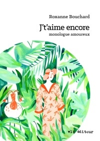 Vignette du livre J't'aime encore : monologue amoureux