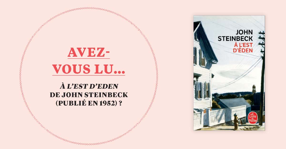 Avez-vous lu... À l'est d'Eden de John Steinbeck (publié en 1952)? Avez-vous lu... À l'est d'Eden de John Steinbeck (publié en 1952)?