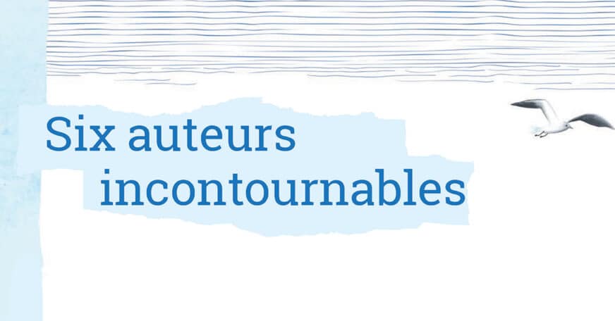 Six auteurs incontournables