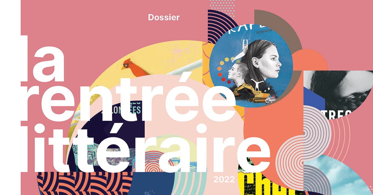 La rentrée littéraire 2022 La rentrée littéraire 2022