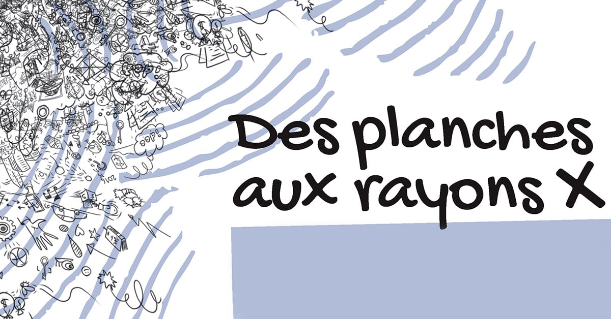 Des planches aux rayons X Des planches aux rayons X