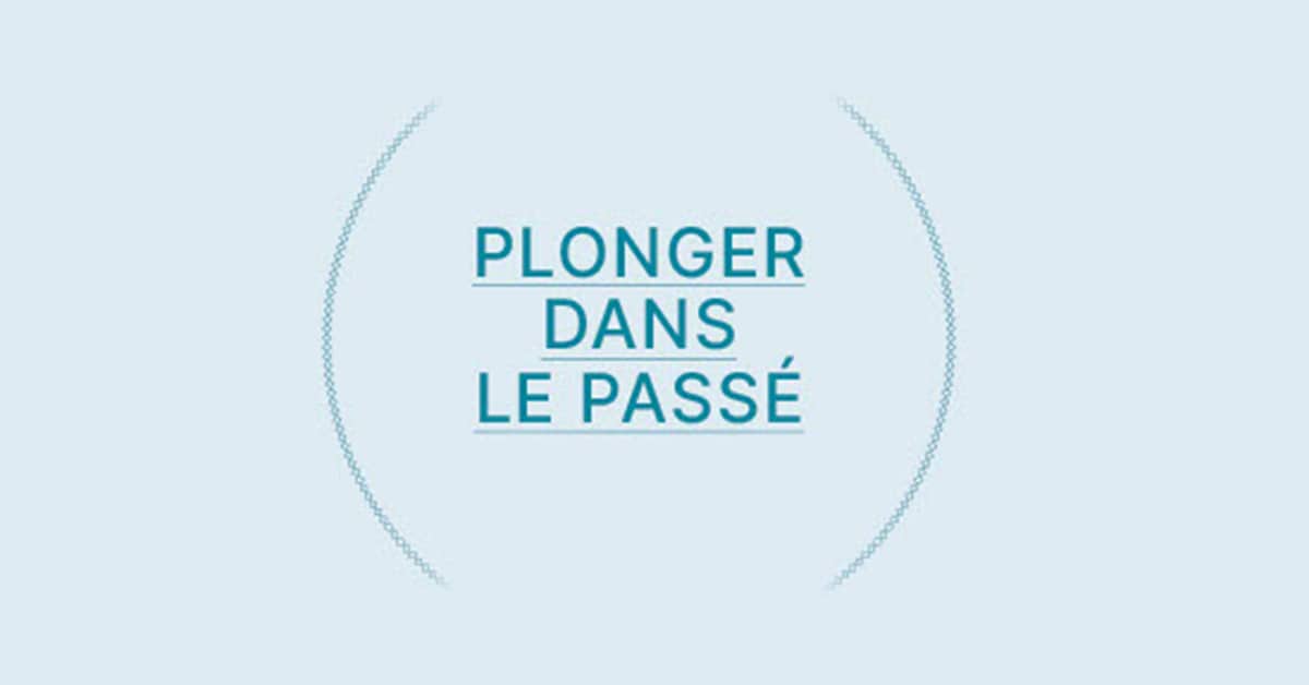 Plonger dans le passé Plonger dans le passé