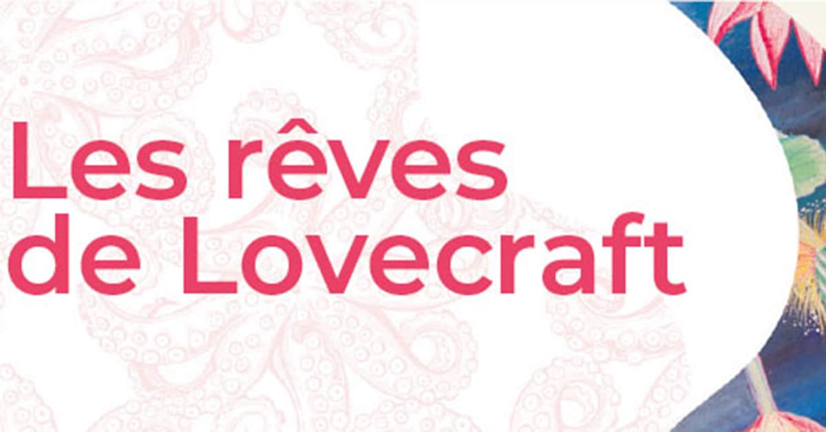 Les rêves de Lovecraft Les rêves de Lovecraft