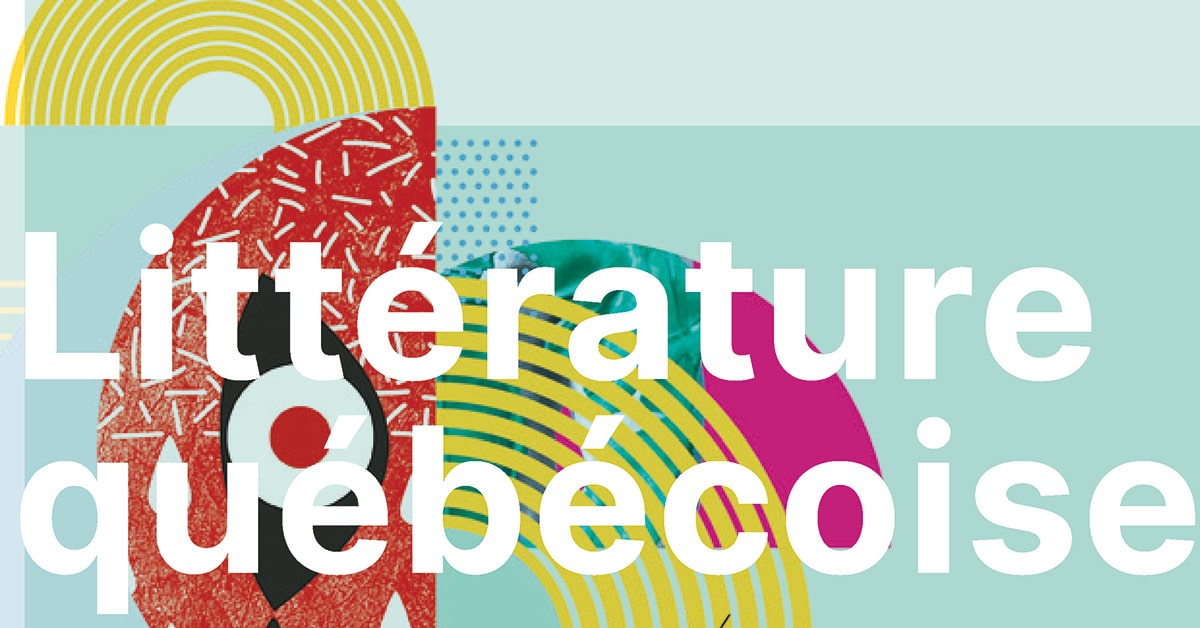 Une rentrée en fictions : Littérature québécoise Une rentrée en fictions : Littérature québécoise