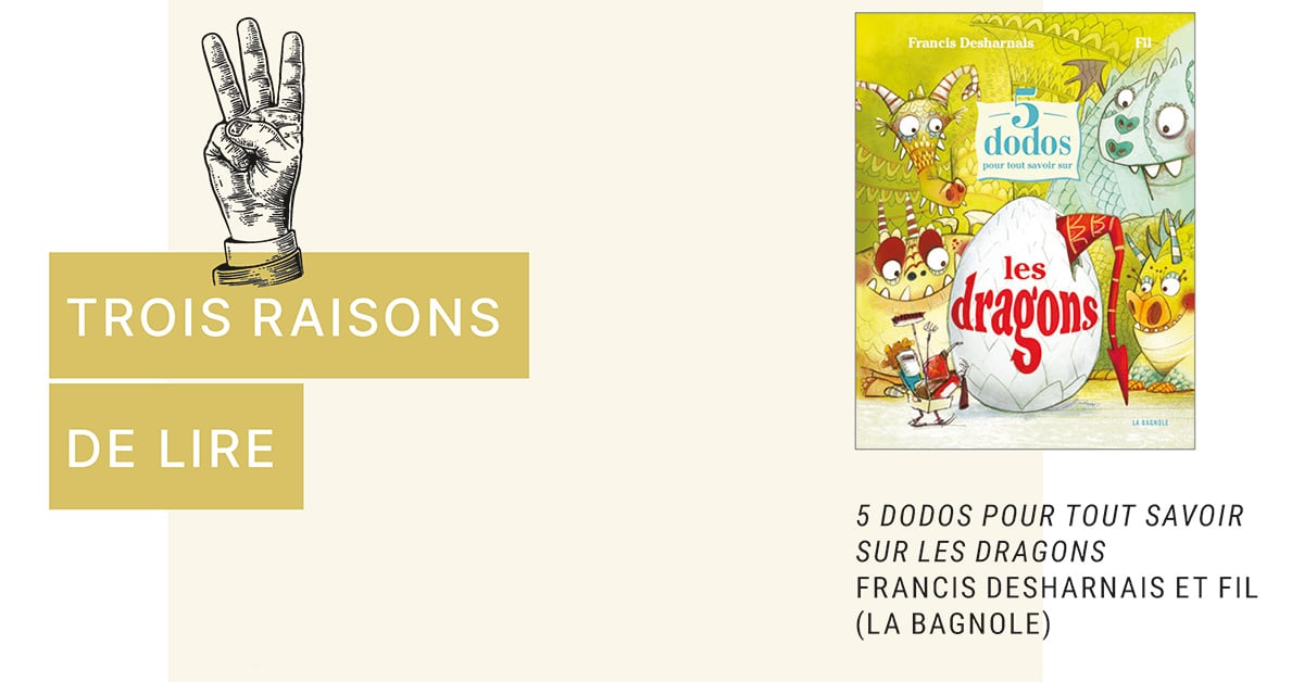 Trois raisons de lire... 5 dodos pour tout savoir sur les dragons Trois raisons de lire... 5 dodos pour tout savoir sur les dragons