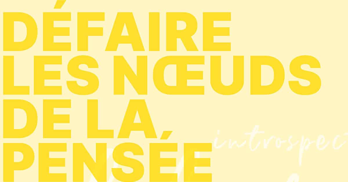 Défaire les nœuds de la pensée Défaire les nœuds de la pensée
