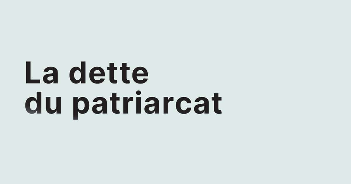 La dette du patriarcat La dette du patriarcat