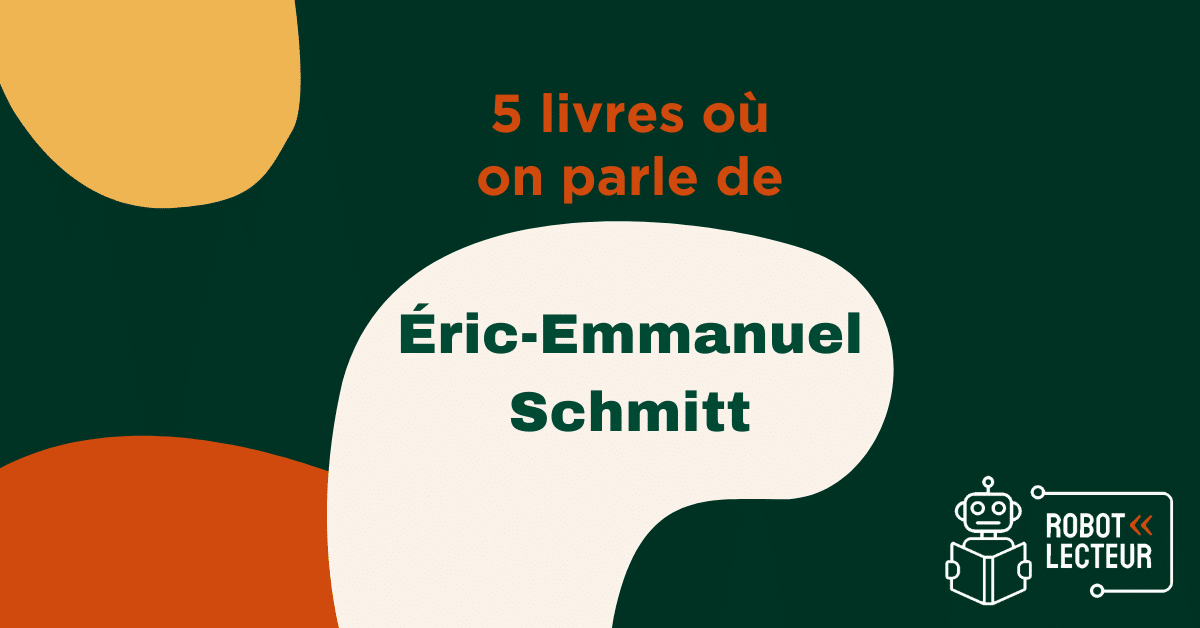 5 livres où on parle d'Éric-Emmanuel Schmitt 5 livres où on parle d'Éric-Emmanuel Schmitt