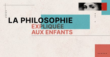 La philosophie expliquée aux enfants