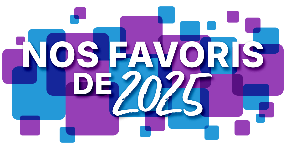 Nos favoris de 2025 Nos favoris de 2025