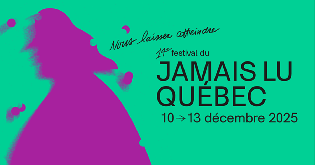 Le Jamais Lu Québec : festival de tous les possibles Le Jamais Lu Québec : festival de tous les possibles