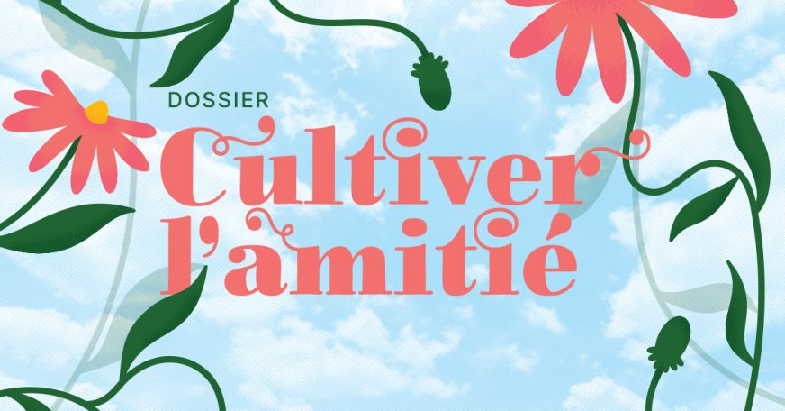 Cultiver l’amitié